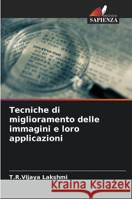 Tecniche di miglioramento delle immagini e loro applicazioni T R Vijaya Lakshmi   9786206061069