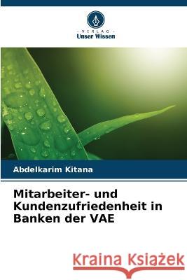 Mitarbeiter- und Kundenzufriedenheit in Banken der VAE Abdelkarim Kitana   9786206061465