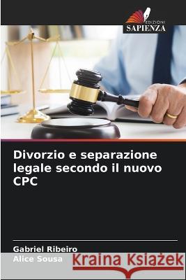 Divorzio e separazione legale secondo il nuovo CPC Gabriel Ribeiro Alice Sousa  9786206061984 Edizioni Sapienza