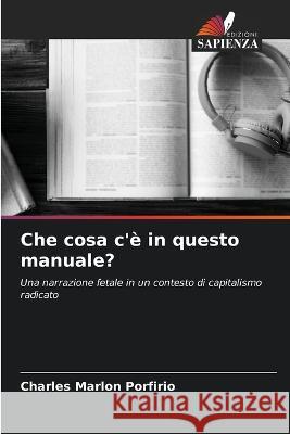 Che cosa c'e in questo manuale? Charles Marlon Porfirio   9786206063193 Edizioni Sapienza