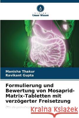 Formulierung und Bewertung von Mosaprid-Matrix-Tabletten mit verzoegerter Freisetzung Manisha Thakur Ravikant Gupta  9786206063926 Verlag Unser Wissen