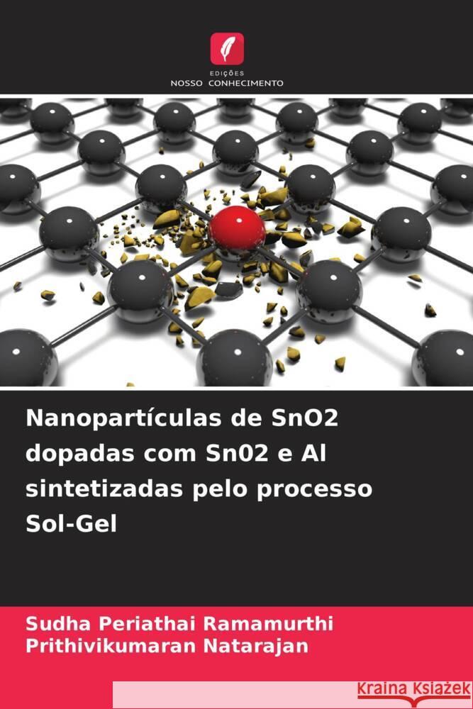 Nanoparticulas de SnO2 dopadas com Sn02 e Al sintetizadas pelo processo Sol-Gel Sudha Periathai Ramamurthi Prithivikumaran Natarajan  9786206064718