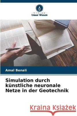 Simulation durch kunstliche neuronale Netze in der Geotechnik Amal Benali   9786206065081 Verlag Unser Wissen