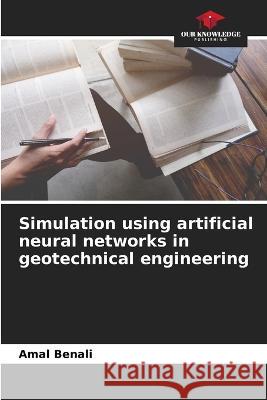 Simulation using artificial neural networks in geotechnical engineering Amal Benali   9786206065111 Our Knowledge Publishing