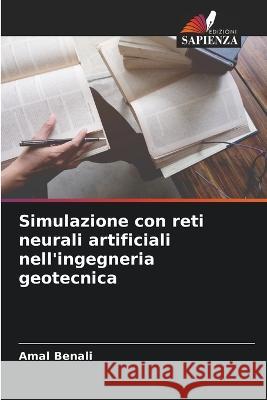 Simulazione con reti neurali artificiali nell'ingegneria geotecnica Amal Benali   9786206065173 Edizioni Sapienza