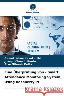 Eine UEberprufung von - Smart Attendance Monitoring System Using Raspberry Pi Ramakrishna Kasukurthi Joseph Chandu Kanta Siva Niteesh Katta 9786206065319