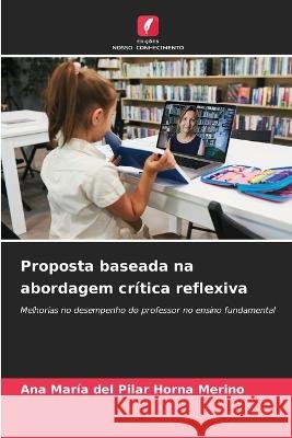 Proposta baseada na abordagem critica reflexiva Ana Maria del Pilar Horna Merino   9786206065708