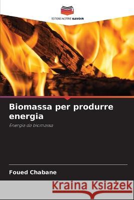 Biomassa per produrre energia Foued Chabane   9786206065937 Editions Notre Savoir