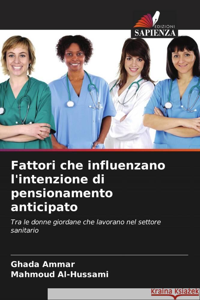 Fattori che influenzano l'intenzione di pensionamento anticipato Ghada Ammar Mahmoud Al-Hussami  9786206066064 Edizioni Sapienza