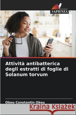 Attivita antibatterica degli estratti di foglie di Solanum torvum Obou Constantin Okou   9786206066194