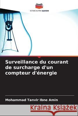 Surveillance du courant de surcharge d'un compteur d'energie Mohammad Tanvir Ibne Amin   9786206066583