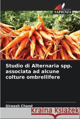 Studio di Alternaria spp. associata ad alcune colture ombrellifere Gireesh Chand   9786206067146 Edizioni Sapienza