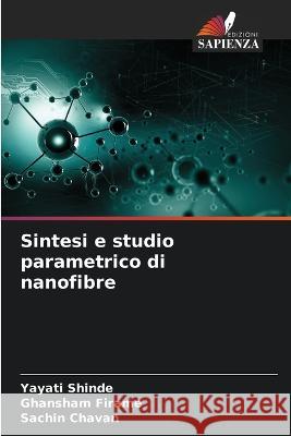 Sintesi e studio parametrico di nanofibre Yayati Shinde Ghansham Firame Sachin Chavan 9786206067658 Edizioni Sapienza