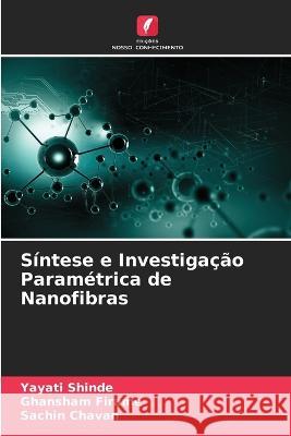 Sintese e Investigacao Parametrica de Nanofibras Yayati Shinde Ghansham Firame Sachin Chavan 9786206067665 Edicoes Nosso Conhecimento