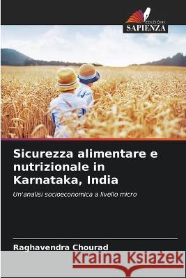 Sicurezza alimentare e nutrizionale in Karnataka, India Raghavendra Chourad   9786206067900 Edizioni Sapienza