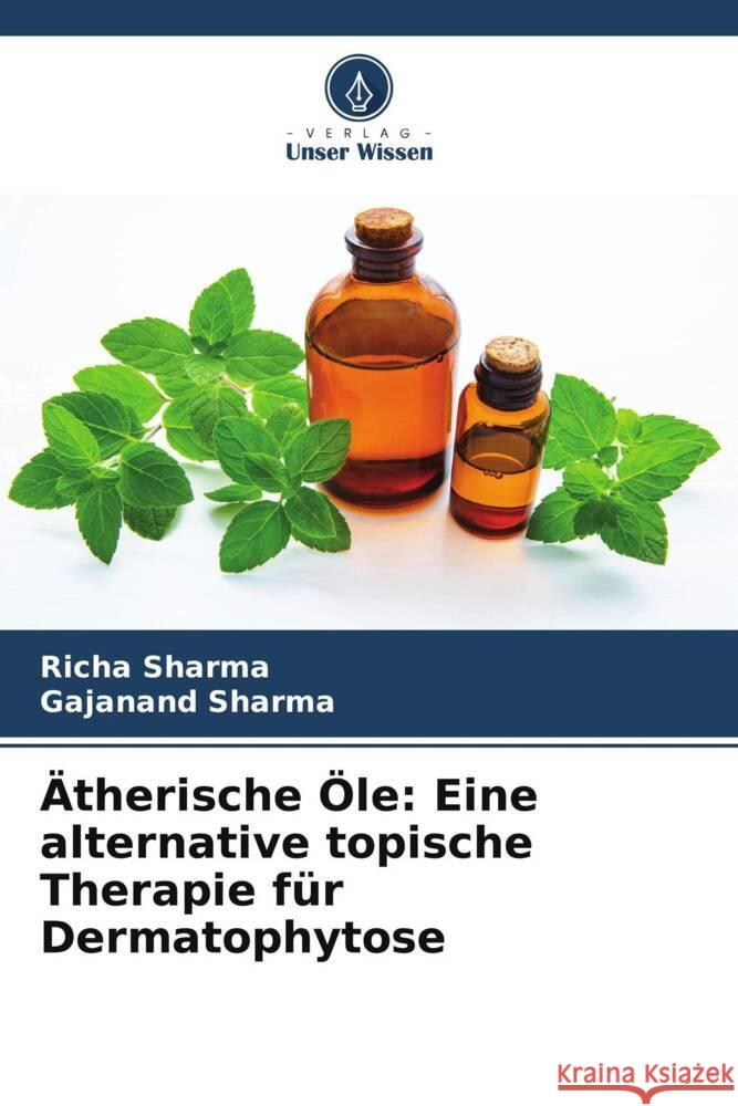 AEtherische OEle: Eine alternative topische Therapie fur Dermatophytose Richa Sharma Gajanand Sharma  9786206068396 Verlag Unser Wissen