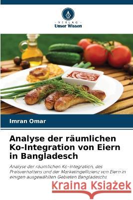 Analyse der raumlichen Ko-Integration von Eiern in Bangladesch Imran Omar   9786206068624 Verlag Unser Wissen