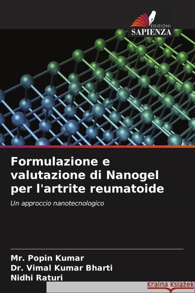 Formulazione e valutazione di Nanogel per l'artrite reumatoide MR Popin Kumar Dr Vimal Kumar Bharti Nidhi Raturi 9786206068938