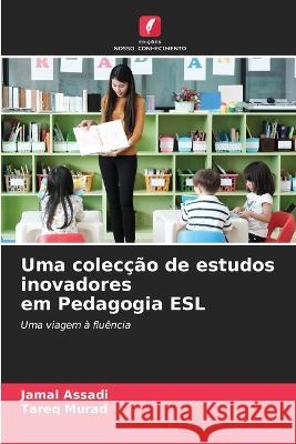 Uma coleccao de estudos inovadores em Pedagogia ESL Jamal Assadi Tareq Murad  9786206069027 Edicoes Nosso Conhecimento