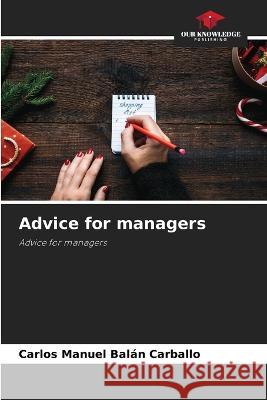 Advice for managers Carlos Manuel Balan Carballo   9786206069225