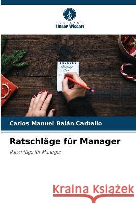 Ratschlage fur Manager Carlos Manuel Balan Carballo   9786206069232