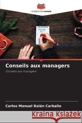 Conseils aux managers Carlos Manuel Balan Carballo   9786206069249