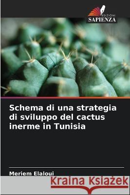 Schema di una strategia di sviluppo del cactus inerme in Tunisia Meriem Elaloui   9786206069355 Edizioni Sapienza
