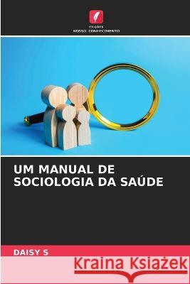 Um Manual de Sociologia Da Saude Daisy S   9786206071587 Edicoes Nosso Conhecimento