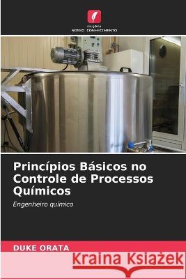 Principios Basicos no Controle de Processos Quimicos Duke Orata   9786206071884 Edicoes Nosso Conhecimento