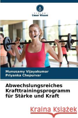 Abwechslungsreiches Krafttrainingsprogramm fur Starke und Kraft Munusamy Vijayakumar   9786206072089