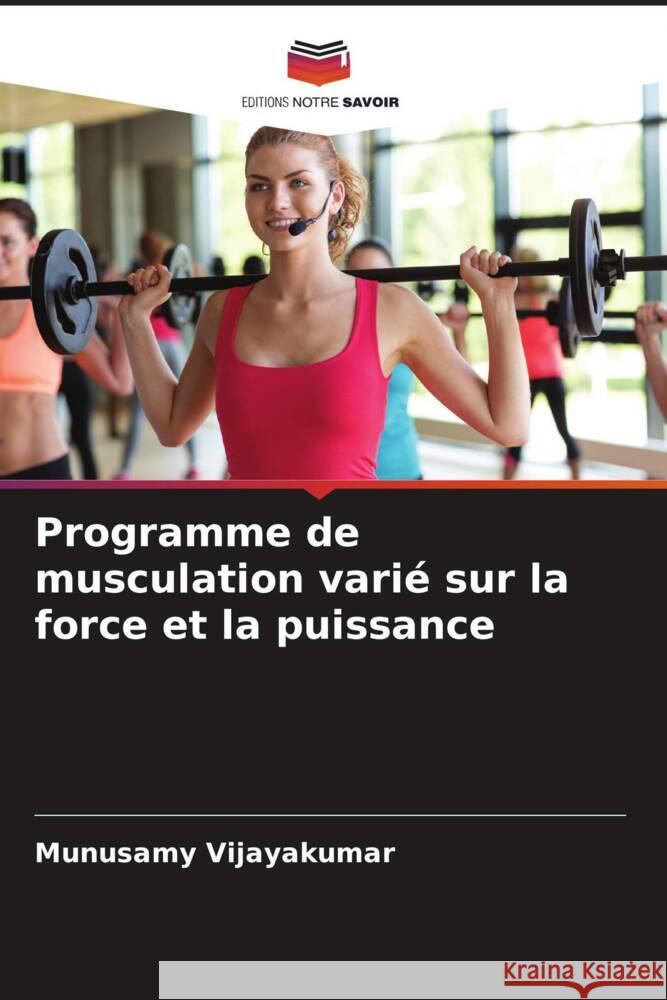 Programme de musculation varie sur la force et la puissance Munusamy Vijayakumar   9786206072096