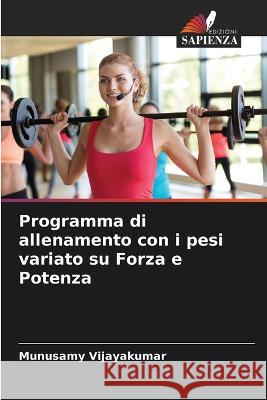 Programma di allenamento con i pesi variato su Forza e Potenza Munusamy Vijayakumar   9786206072119