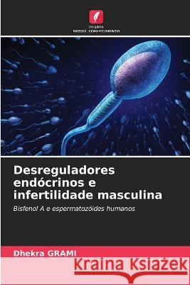 Desreguladores endocrinos e infertilidade masculina Dhekra Grami   9786206072904 Edicoes Nosso Conhecimento