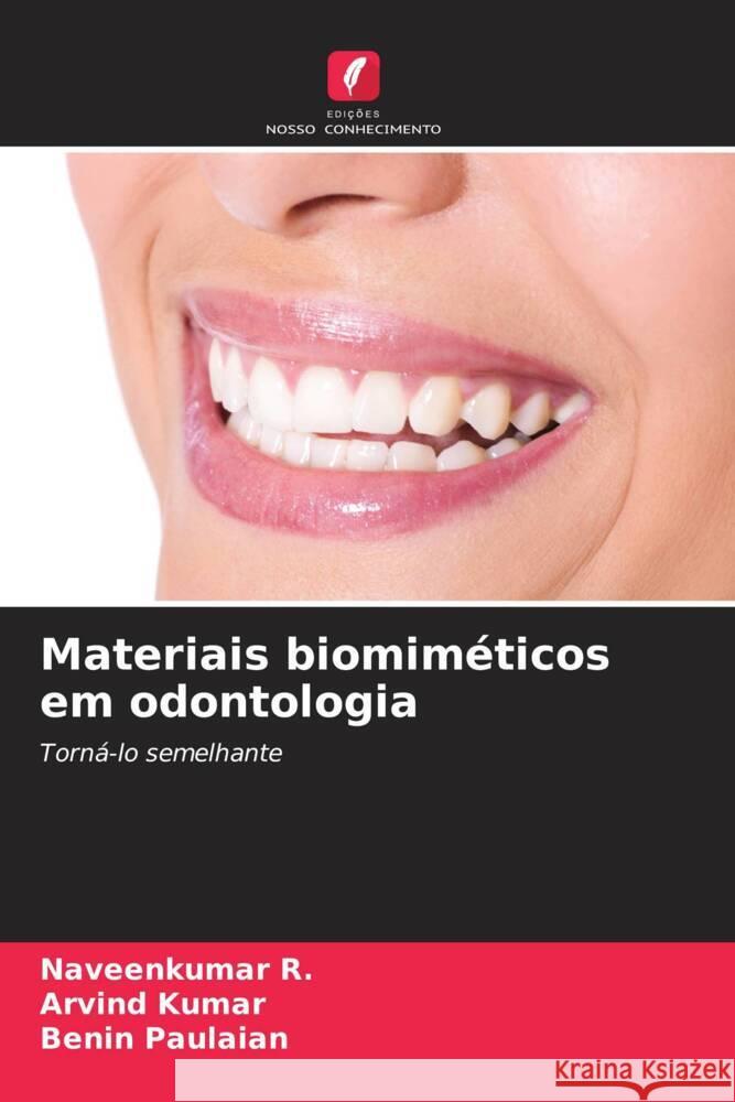 Materiais biomimeticos em odontologia Naveenkumar R Arvind Kumar Benin Paulaian 9786206072935