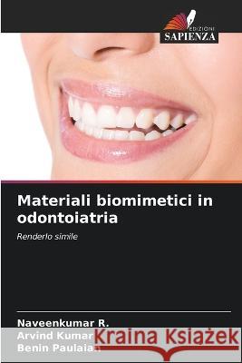 Materiali biomimetici in odontoiatria Naveenkumar R Arvind Kumar Benin Paulaian 9786206072973