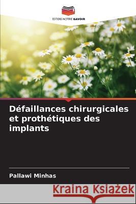 Defaillances chirurgicales et prothetiques des implants Pallawi Minhas   9786206073130