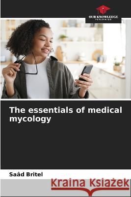 The essentials of medical mycology Saad Britel   9786206074205