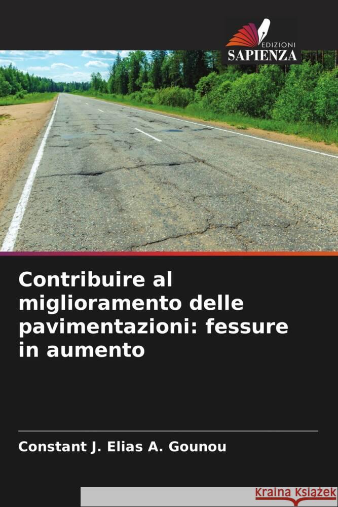 Contribuire al miglioramento delle pavimentazioni: fessure in aumento Constant J Elias a Gounou   9786206074281 Edizioni Sapienza