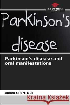 Parkinson's disease and oral manifestations Amina Chentouf   9786206074434