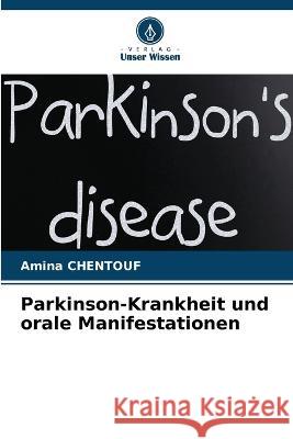 Parkinson-Krankheit und orale Manifestationen Amina Chentouf   9786206074441