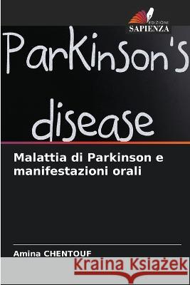 Malattia di Parkinson e manifestazioni orali Amina Chentouf   9786206074489