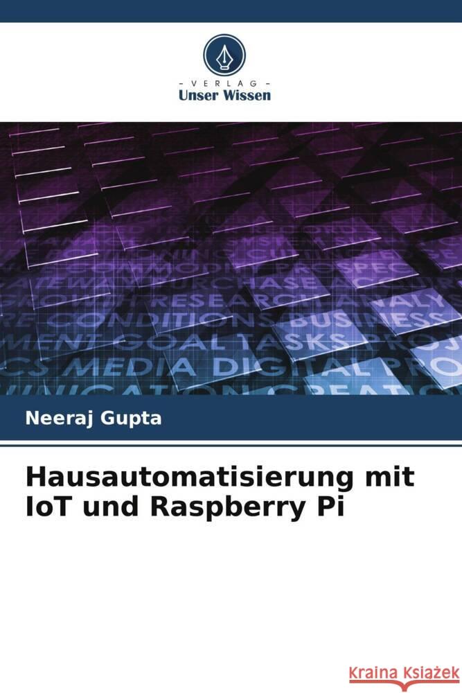 Hausautomatisierung mit IoT und Raspberry Pi Neeraj Gupta   9786206075035 Verlag Unser Wissen
