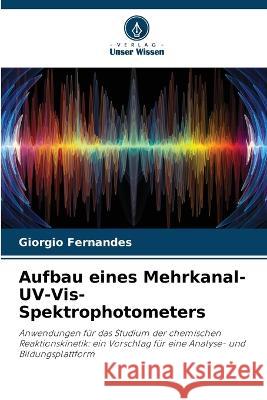 Aufbau eines Mehrkanal-UV-Vis-Spektrophotometers Giorgio Fernandes   9786206075400