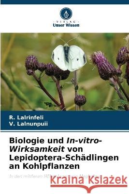 Biologie und In-vitro-Wirksamkeit von Lepidoptera-Schadlingen an Kohlpflanzen R Lalrinfeli V Lalnunpuii  9786206075455