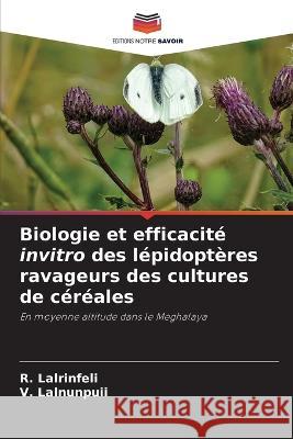 Biologie et efficacite invitro des lepidopteres ravageurs des cultures de cereales R Lalrinfeli V Lalnunpuii  9786206075479