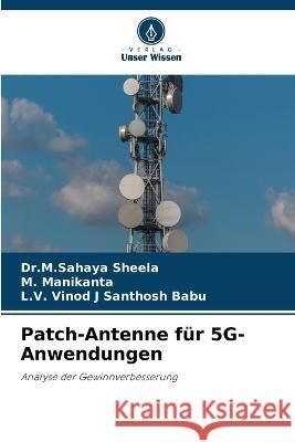 Patch-Antenne fur 5G-Anwendungen Dr M Sahaya Sheela M Manikanta L V Vinod J Santhosh Babu 9786206075516 Verlag Unser Wissen