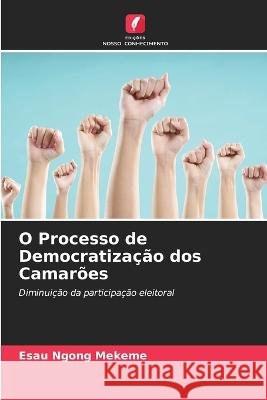 O Processo de Democratizacao dos Camaroes Esau Ngong Mekeme   9786206076001 Edicoes Nosso Conhecimento