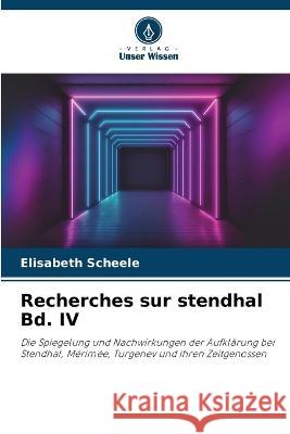 Recherches sur stendhal Bd. IV Elisabeth Scheele   9786206076292 Verlag Unser Wissen