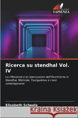 Ricerca su stendhal Vol. IV Elisabeth Scheele   9786206076322 Edizioni Sapienza