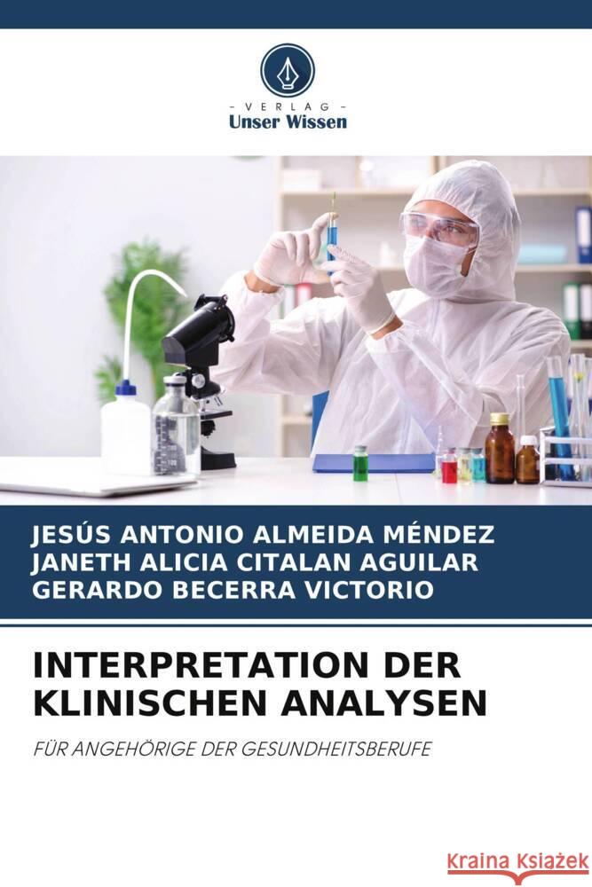 Interpretation Der Klinischen Analysen Jesus Antonio Almeida Mendez Janeth Alicia Citalan Aguilar Gerardo Becerra Victorio 9786206077138